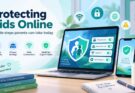 How to Protect Your Kids Online: A Practical Guide for Parents